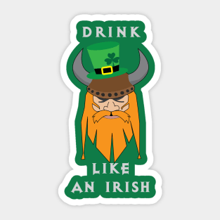 Irish St. Patricks Day Viking Drink like an irish Sticker